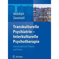 Transkulturelle Psychiatrie - Interkulturelle Psychotherapie: Interdisziplin?re  [Hardcover]