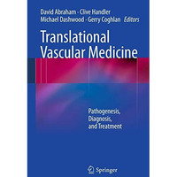 Translational Vascular Medicine: Pathogenesis, Diagnosis, and Treatment [Paperback]