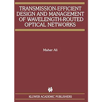 Transmission-Efficient Design and Management of Wavelength-Routed Optical Networ [Hardcover]