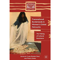 Transnational Borderlands in Womens Global Networks: The Making of Cultural Res [Hardcover]