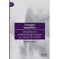 Transport Geopolitics: Decoding and Understanding Transport as a Source of Confl [Hardcover]