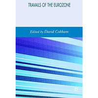 Travails of the Eurozone: Economic Policies, Economic Developments [Hardcover]