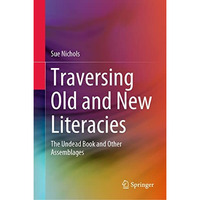 Traversing Old and New Literacies: The Undead Book and Other Assemblages [Hardcover]