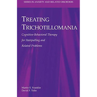 Treating Trichotillomania: Cognitive-Behavioral Therapy for Hairpulling and Rela [Hardcover]