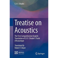 Treatise on Acoustics: The First Comprehensive English Translation of E.F.F. Chl [Hardcover]