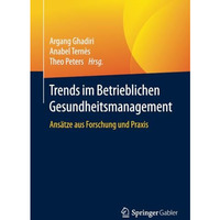 Trends im Betrieblichen Gesundheitsmanagement: Ans?tze aus Forschung und Praxis [Paperback]