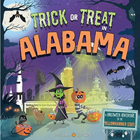 Trick or Treat in Alabama: A Halloween Adventure In The Yellowhammer State [Hardcover]