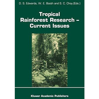 Tropical Rainforest Research  Current Issues: Proceedings of the Conference hel [Hardcover]