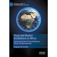 Trust and Market Institutions in Africa: Exploring the Role of Trust-Building in [Hardcover]