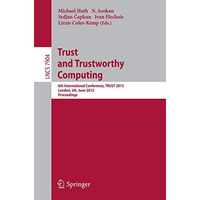 Trust and Trustworthy Computing: 6th International Conference, TRUST 2013, Londo [Paperback]