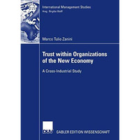 Trust within Organizations of the New Economy: A Cross-Industrial Study [Paperback]