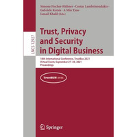 Trust, Privacy and Security in Digital Business: 18th International Conference,  [Paperback]