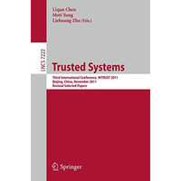 Trusted Systems: Third International Conference, INTRUST 2011, Beijing, China, N [Paperback]