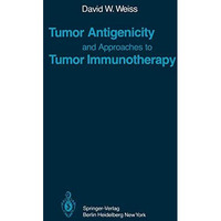 Tumor Antigenicity and Approaches to Tumor Immunotherapy: An Outline [Paperback]