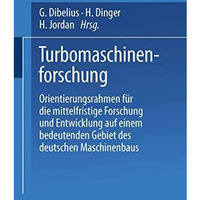 Turbomaschinenforschung: Orientierungsrahmen f?r die mittelfristige Forschung un [Paperback]