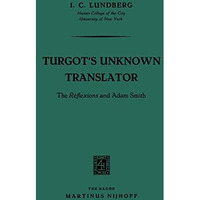 Turgot's Unknown Translator: The R?flexions and Adam Smith [Paperback]