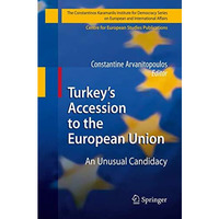 Turkeys Accession to the European Union: An Unusual Candidacy [Hardcover]