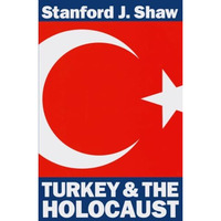 Turkey and the Holocaust: Turkeys Role in Rescuing Turkish and European Jewry f [Paperback]