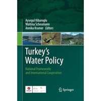 Turkey's Water Policy: National Frameworks and International Cooperation [Paperback]