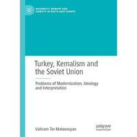 Turkey, Kemalism and the Soviet Union: Problems of Modernization, Ideology and I [Hardcover]