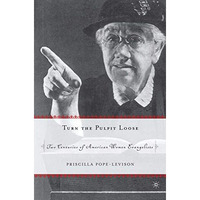 Turn the Pulpit Loose: Two Centuries of American Women Evangelists [Paperback]