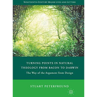 Turning Points in Natural Theology from Bacon to Darwin: The Way of the Argument [Paperback]