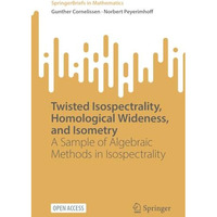 Twisted Isospectrality, Homological Wideness, and Isometry: A Sample of Algebrai [Paperback]