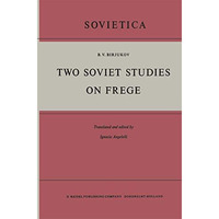 Two Soviet Studies on Frege: Translated from the Russian and edited by Ignacio A [Paperback]