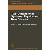 Two-Dimensional Systems: Physics and New Devices: Proceedings of the Internation [Paperback]