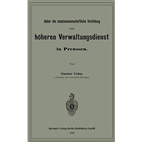 Ueber die staatswissenschaftliche Vorbildung zum h?heren Verwaltungsdienst in Pr [Paperback]