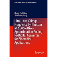 Ultra-Low-Voltage Frequency Synthesizer and Successive-Approximation Analog-to-D [Hardcover]