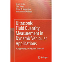 Ultrasonic Fluid Quantity Measurement in Dynamic Vehicular Applications: A Suppo [Paperback]