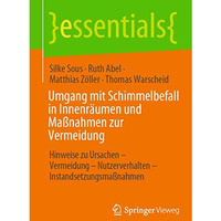 Umgang mit Schimmelbefall in Innenr?umen und Ma?nahmen zur Vermeidung: Hinweise  [Paperback]