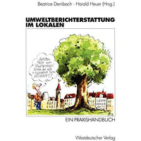 Umweltberichterstattung im Lokalen: Ein Praxishandbuch [Paperback]