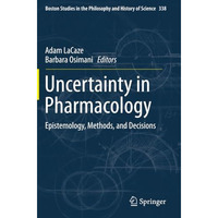 Uncertainty in Pharmacology: Epistemology, Methods, and Decisions [Paperback]