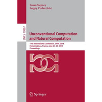 Unconventional Computation and Natural Computation: 17th International Conferenc [Paperback]