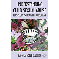 Understanding Child Sexual Abuse: Perspectives from the Caribbean [Paperback]