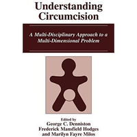 Understanding Circumcision: A Multi-Disciplinary Approach to a Multi-Dimensional [Hardcover]