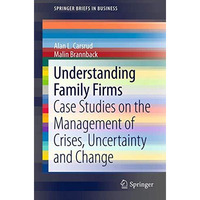 Understanding Family Firms: Case Studies on the Management of Crises, Uncertaint [Paperback]