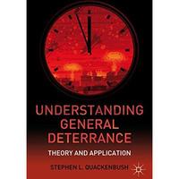 Understanding General Deterrence: Theory and Application [Hardcover]