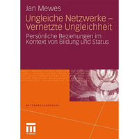 Ungleiche Netzwerke - Vernetzte Ungleichheit: Pers?nliche Beziehungen im Kontext [Paperback]