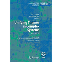 Unifying Themes in Complex Systems IV: Proceedings of the Fourth International C [Hardcover]