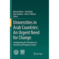 Universities in Arab Countries: An Urgent Need for Change: Underpinning the Tran [Paperback]