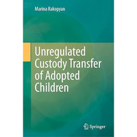 Unregulated Custody Transfer of Adopted Children [Hardcover]