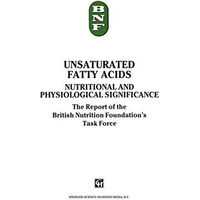 Unsaturated Fatty Acids: Nutritional and physiological significance: The Report  [Paperback]