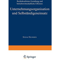 Unternehmungsorganisation und Selbst?ndigeneinsatz: Rechtskonforme Gestaltung un [Paperback]