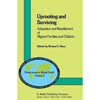 Uprooting and Surviving: Adaptation and Resettlement of Migrant Families and Chi [Paperback]