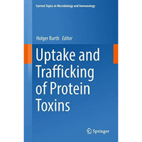 Uptake and Trafficking of Protein Toxins [Hardcover]