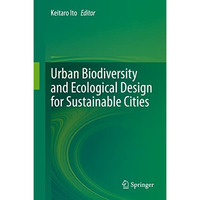 Urban Biodiversity and Ecological Design for Sustainable Cities [Hardcover]