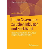 Urban Governance zwischen Inklusion und Effektivit?t: Lokale Partnerschaften in  [Paperback]